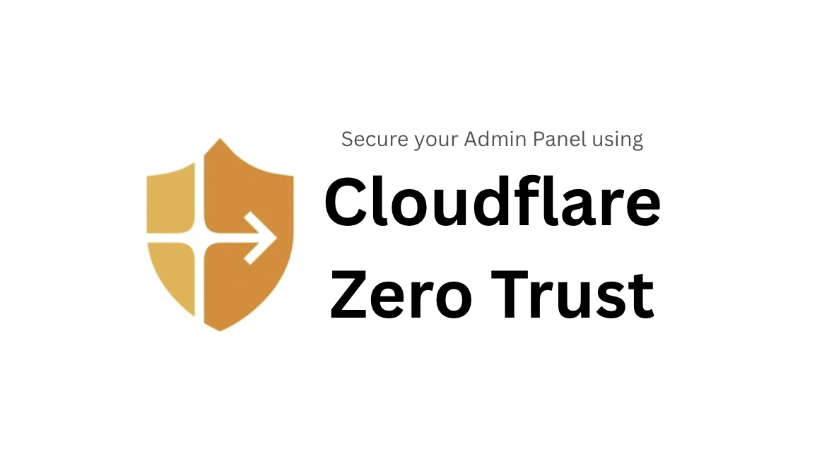Protect Your Admin Panel with Cloudflare Zero Trust — For Free!