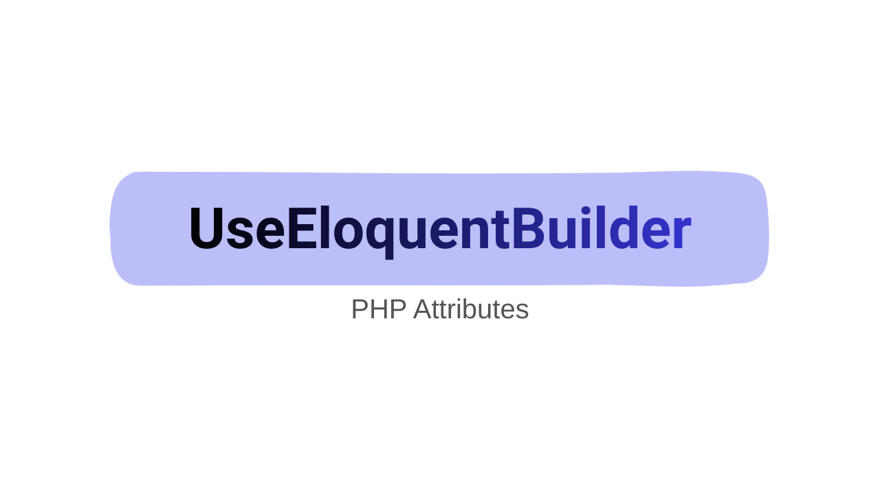 Quick Tip: A Cleaner Way to Apply Custom Eloquent Builders in Laravel